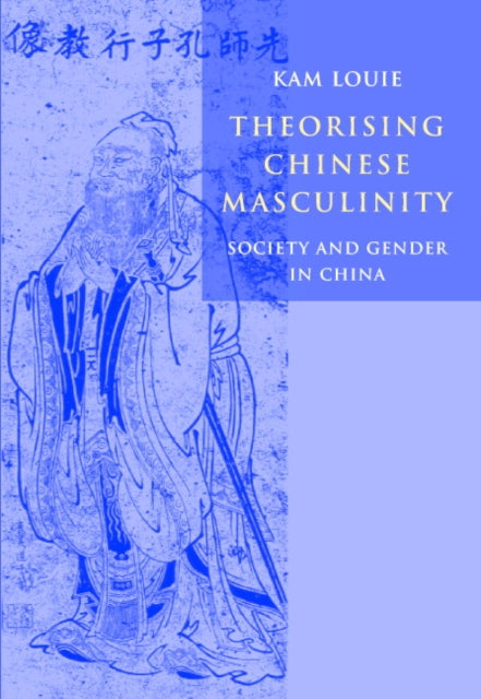Book cover of: Theorising Chinese Masculinity