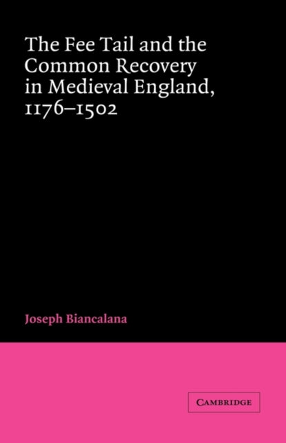 Book cover of: Fee Tail and the Common Recovery in Medieval England. By: Joseph Biancalana