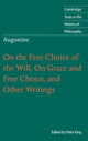 Book cover of: Augustine: On the Free Choice of the Will, On Grace and Free Choice, and Other Writings. By: Augustine of Hippo