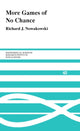 Book cover of: More Games of No Chance. By: Richard J. Nowakowski