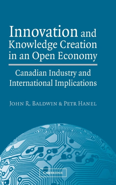 Book cover of: Innovation and Knowledge Creation in an Open Economy. By: John R. Baldwin