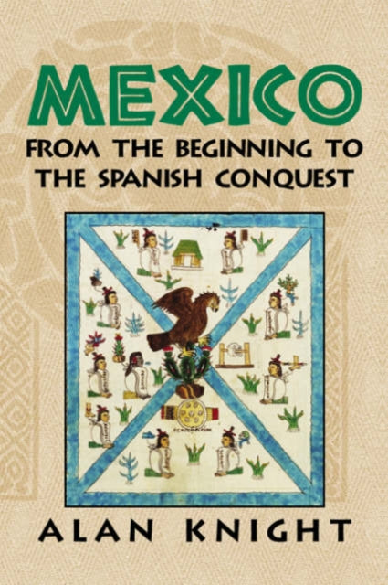 Book cover of: Mexico: Volume 1, From the Beginning to the Spanish Conquest