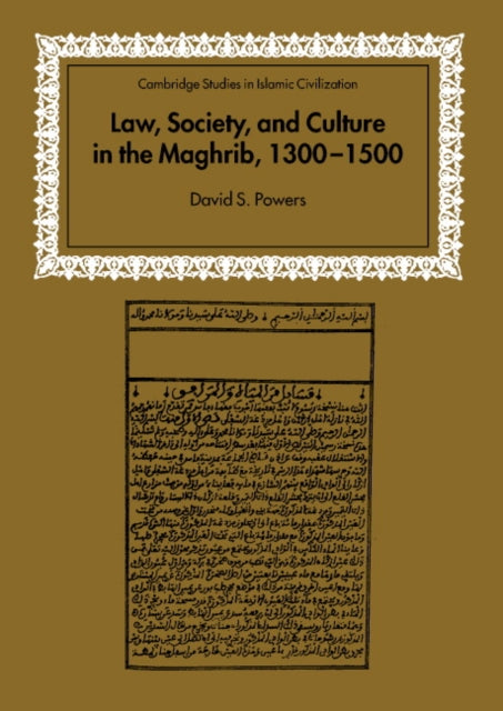 Book cover of: Law, Society and Culture in the Maghrib, 1300–1500. By: David S. Powers
