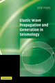 Book cover of: Elastic Wave Propagation and Generation in Seismology. By: Jose Pujol