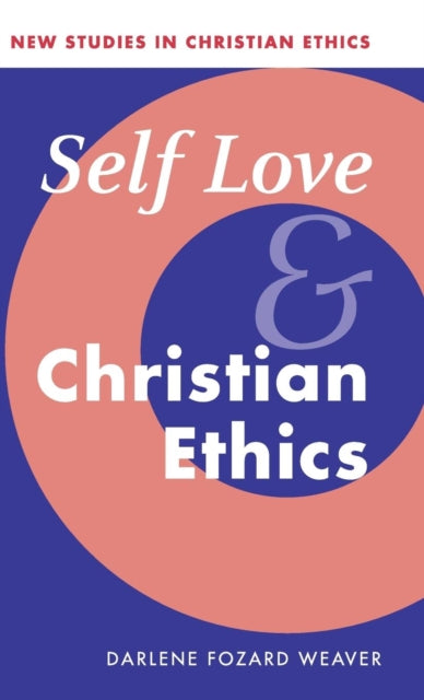 Book cover of: Self Love and Christian Ethics. By: Darlene Fozard Weaver