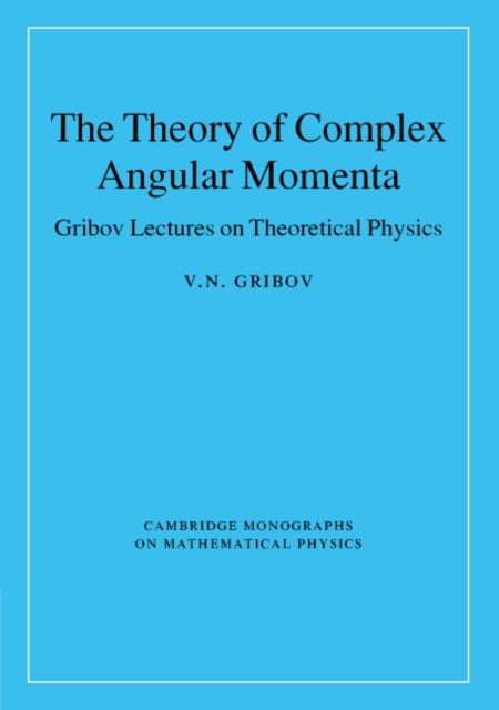 Book cover of: Theory of Complex Angular Momenta. By: V. N. Gribov
