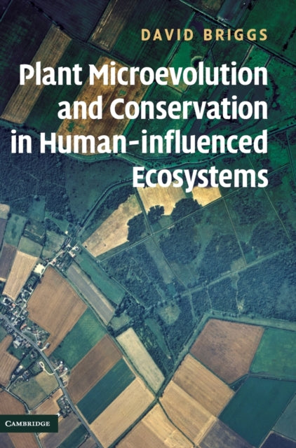 Book cover of: Plant Microevolution and Conservation in Human-influenced Ecosystems. By: Briggs, D.
