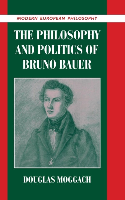 Book cover of: Philosophy and Politics of Bruno Bauer. By: Douglas Moggach