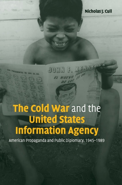 Book cover of: Cold War and the United States Information Agency. By: Nicholas John Cull