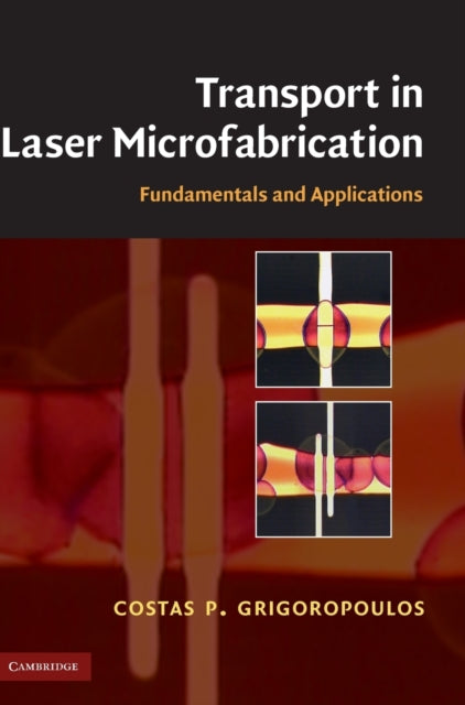 Book cover of: Transport in Laser Microfabrication. By: Costas P. Grigoropoulos