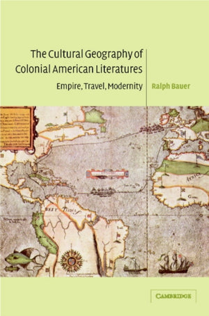 The Cultural Geography of Colonial American Literatures
