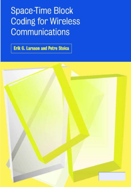 Book cover of: Space-Time Block Coding for Wireless Communications. By: Erik G. Larsson