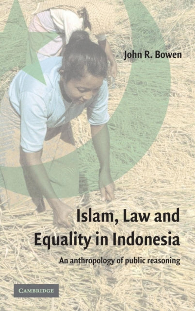 Book cover of: Islam, Law, and Equality in Indonesia. By: John Richard Bowen