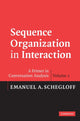 Book cover of: Sequence Organization in Interaction: Volume 1. By: Emanuel A. Schegloff, Emanuel A Schegloff