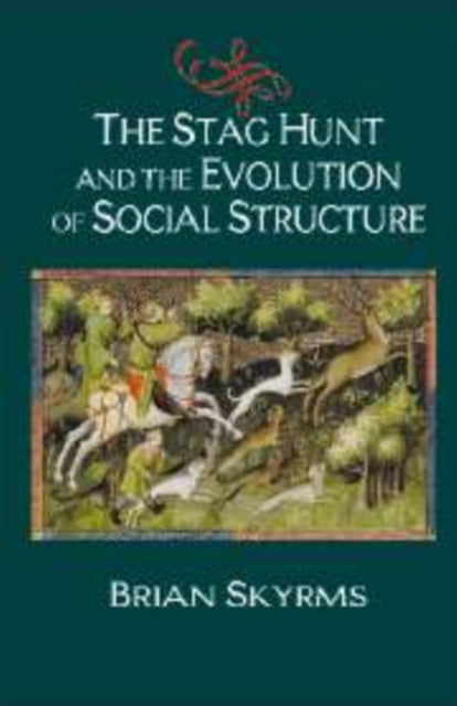 Book cover of: Stag Hunt and the Evolution of Social Structure. By: Brian Skyrms