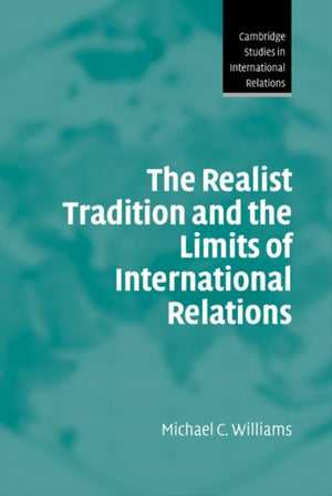 The Realist Tradition and the Limits of International Relations
