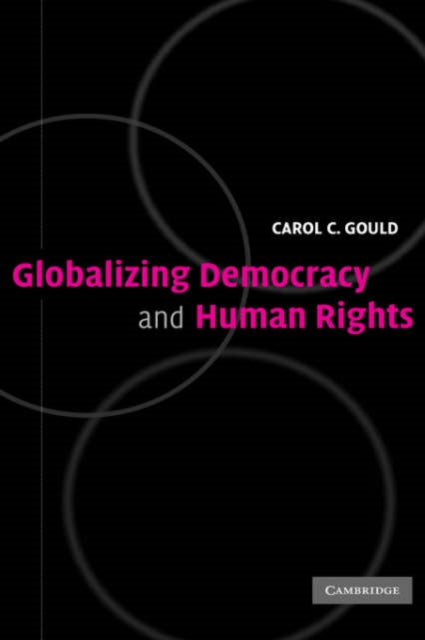 Book cover of: Globalizing Democracy and Human Rights. By: Carol C. Gould