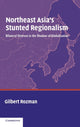 Book cover of: Northeast Asia's Stunted Regionalism. By: Gilbert Rozman
