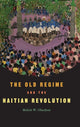 Book cover of: Old Regime and the Haitian Revolution. By: Malick W. Ghachem