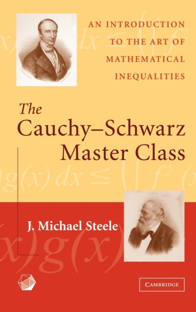 Book cover of: Cauchy-Schwarz Master Class. By: J. Michael Steele