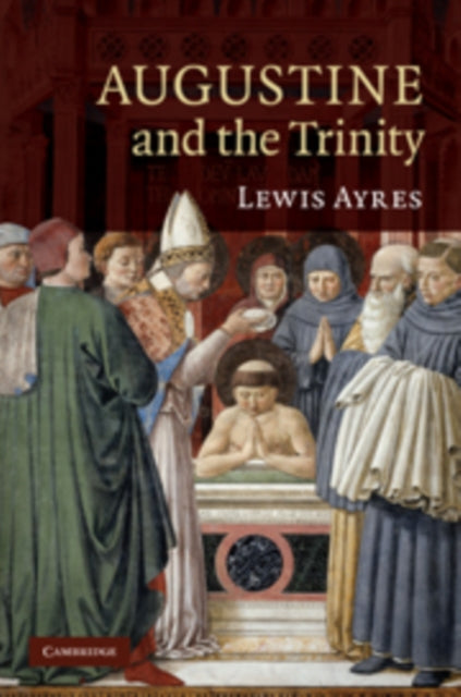 Book cover of: Augustine and the Trinity. By: Lewis Ayres