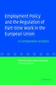 Book cover of: Employment Policy and the Regulation of Part-time Work in the European Union