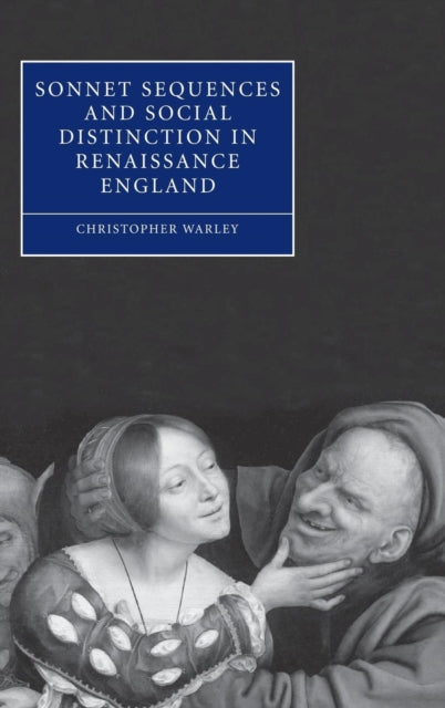 Book cover of: Sonnet Sequences and Social Distinction in Renaissance England. By: Christopher Warley