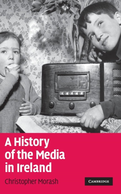 Book cover of: History of the Media in Ireland. By: Chris Morash