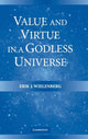 Book cover of: Value and Virtue in a Godless Universe. By: Erik J. Wielenberg