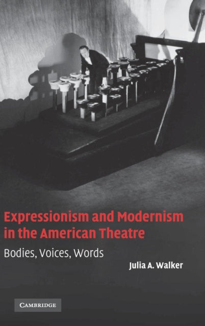 Book cover of: Expressionism and Modernism in the American Theatre