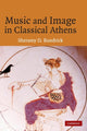 Book cover of: Music and Image in Classical Athens