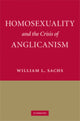 Book cover of: Homosexuality and the Crisis of Anglicanism. By: William L. Sachs