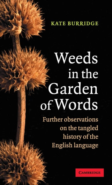 Book cover of: Weeds in the Garden of Words. By: Kate Burridge