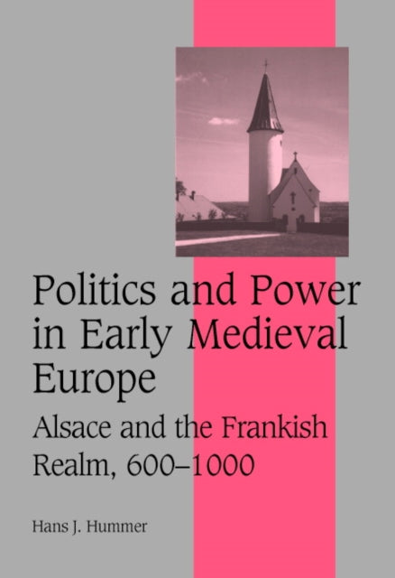 Book cover of: Politics and Power in Early Medieval Europe. By: Hans J. Hummer
