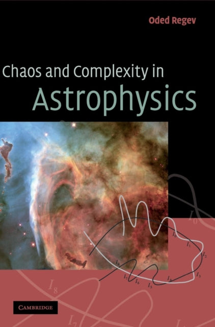 Book cover of: Chaos and Complexity in Astrophysics. By: Oded Regev