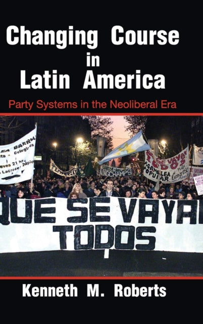 Book cover of: Changing Course in Latin America. By: Kenneth M. Roberts