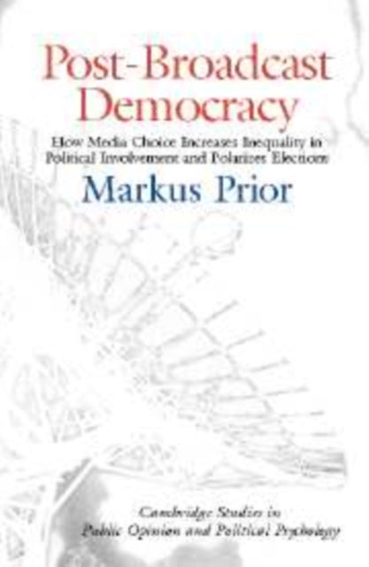 Book cover of: Post-Broadcast Democracy. By: Markus Prior