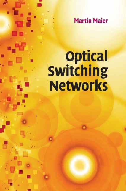 Book cover of: Optical Switching Networks. By: Martin . Maier
