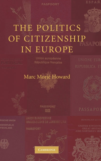 Book cover of: Politics of Citizenship in Europe. By: Marc Morjé Howard