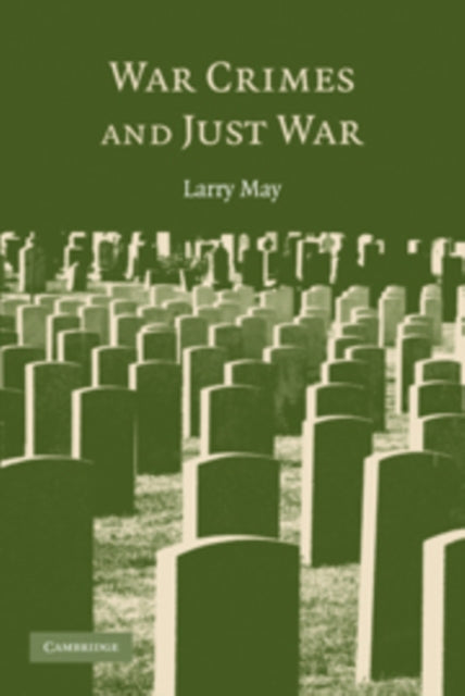 Book cover of: War Crimes and Just War. By: Larry May