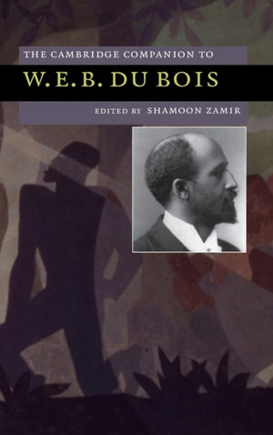 Cambridge Companion to W. E. B. Du Bois
