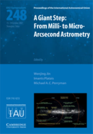 Giant Step: From Milli- to Micro- Arcsecond Astrometry (IAU S248)