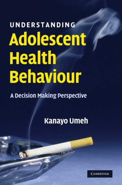 Book cover of: Understanding Adolescent Health Behaviour. By: Kanayo F. Umeh