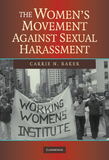 Book cover of: Women's Movement against Sexual Harassment. By: Carrie N Baker, Carrie N. Baker