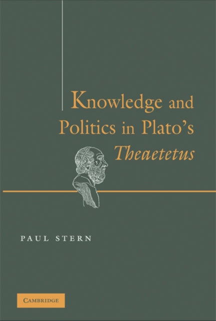 Book cover of: Knowledge and Politics in Plato's Theaetetus. By: Paul Stern