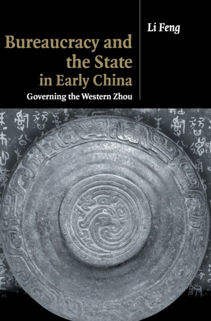 Book cover of: Bureaucracy and the State in Early China. By: Feng Li