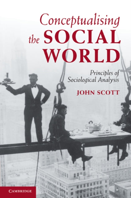 Book cover of: Conceptualising the Social World. By: Scott, John