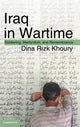 Book cover of: Iraq in Wartime. By: Dina Rizk Khoury