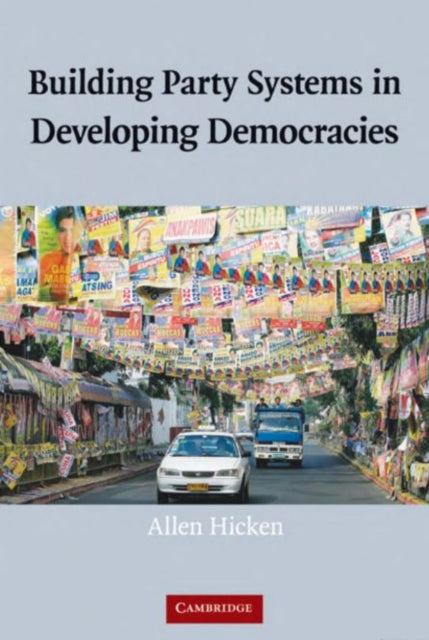 Book cover of: Building Party Systems in Developing Democracies. By: Allen Hicken
