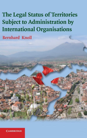 Legal Status of Territories Subject to Administration by International Organisations